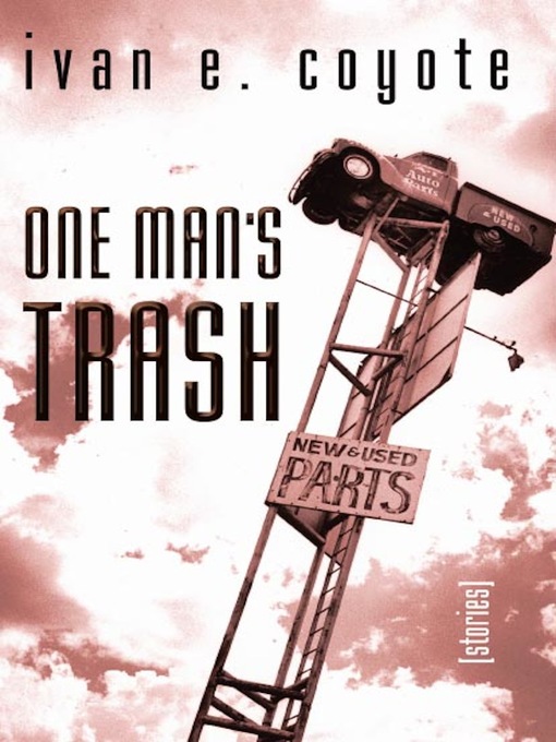Title details for One Man's Trash by Ivan Coyote - Available